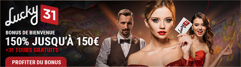 Bonus de Bienvenue : Promotion Casino Lucky 31 ouverture de compte